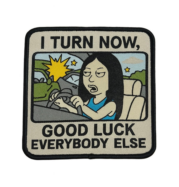 "I Turn Now, Good luck Everybody Else" Patch