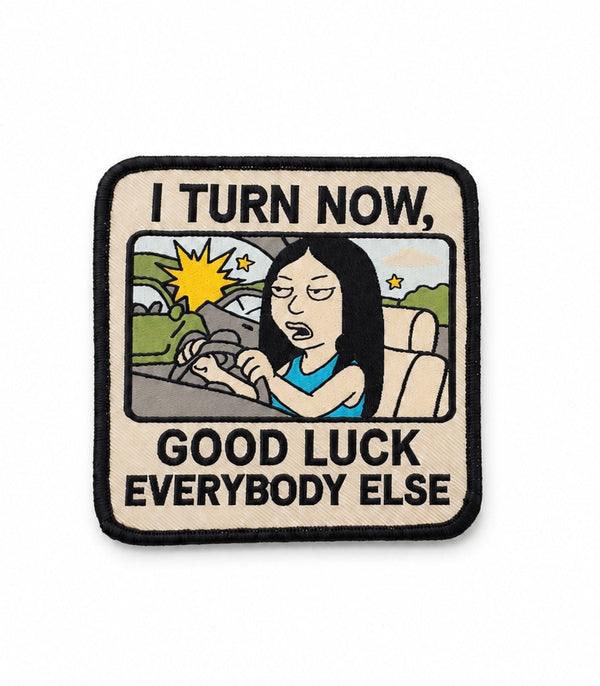 "I Turn Now, Good luck Everybody Else" Patch