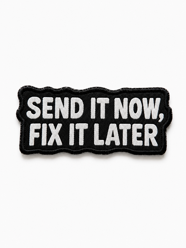 "Send It Now, Fix It Later" patch