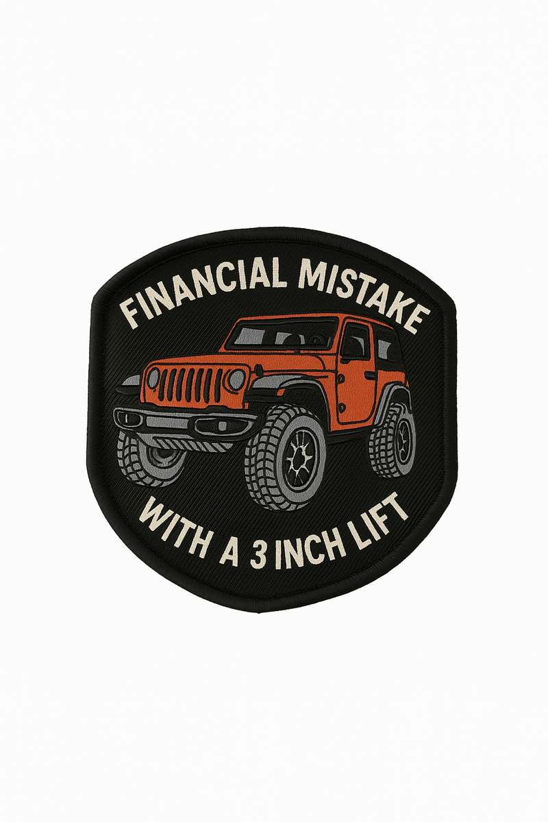 "Financial Mistake With a 3 Inch Lift" Wrangler Patch
